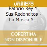 Patricio Rey Y Sus Redonditos - La Mosca Y La Sopa cd musicale di Patricio Rey Y Sus Redonditos