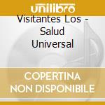 Visitantes Los - Salud Universal cd musicale di Visitantes Los