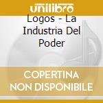 Logos - La Industria Del Poder cd musicale di Logos