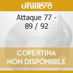 Attaque 77 - 89 / 92 cd musicale di Attaque 77