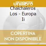 Chalchaleros Los - Europa Ii cd