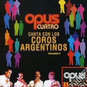 Opus Cuatro - Canta Con Los Coros Argentinos cd musicale di Opus Cuatro