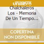 Chalchaleros Los - Memoria De Un Tiempo Vivo cd