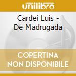 Cardei Luis - De Madrugada