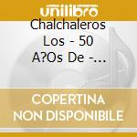 Chalchaleros Los - 50 A?Os De - Edicion Limitada cd