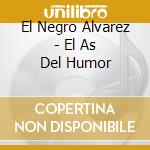 El Negro Alvarez - El As Del Humor cd