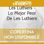 Les Luthiers - Lo Mejor Peor De Les Luthiers cd
