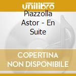 Piazzolla Astor - En Suite cd musicale di Piazzolla Astor