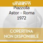 Piazzolla Astor - Roma 1972 cd