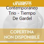 Contemporaneo Trio - Tiempo De Gardel cd musicale di Contemporaneo Trio