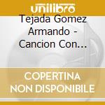 Tejada Gomez Armando - Cancion Con Todos cd musicale di Tejada Gomez Armando