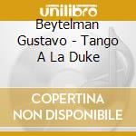 Beytelman Gustavo - Tango A La Duke cd