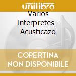 Varios Interpretes - Acusticazo cd musicale di Varios Interpretes