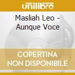 Masliah Leo - Aunque Voce cd