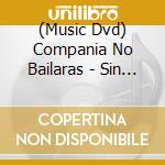 (Music Dvd) Compania No Bailaras - Sin Pecado Concebido cd