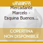 Mercadante Marcelo - Esquina Buenos Aires cd