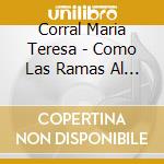 Corral Maria Teresa - Como Las Ramas Al Arbol (Arg) cd