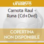 Carnota Raul - Runa (Cd+Dvd) cd musicale di Carnota Raul