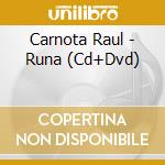 Carnota Raul - Runa (Cd+Dvd) cd