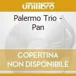 Palermo Trio - Pan cd musicale di Palermo Trio