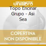 Topo Encinar Grupo - Asi Sea cd
