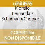 Morello Fernanda - Schumann/Chopin: Op 17/Op 22 cd musicale di Morello Fernanda