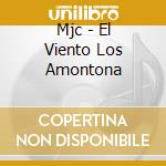 Mjc - El Viento Los Amontona cd