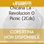 Chicana La - Revolucion O Picnic (2Cds) cd