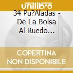 34 Pu?Aladas - De La Bolsa Al Ruedo (Cd+Dvd) cd