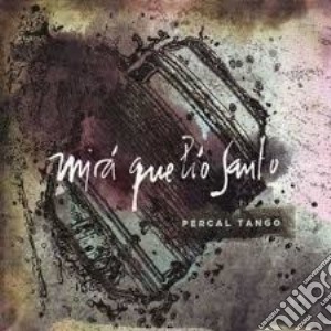 Percal Tango - Mira Que Lio Santo cd musicale di Percal Tango