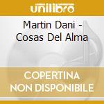 Martin Dani - Cosas Del Alma cd musicale di Martin Dani