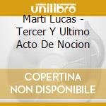 Marti Lucas - Tercer Y Ultimo Acto De Nocion cd