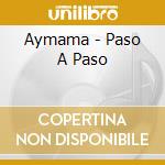 Aymama - Paso A Paso cd