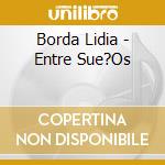 Borda Lidia - Entre Sue?Os cd musicale di Borda Lidia