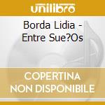 Borda Lidia - Entre Sue?Os cd