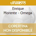 Enrique Morente - Omega cd musicale di Morente Enrique