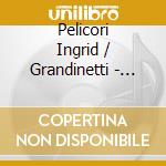 Pelicori Ingrid / Grandinetti - Poetas Del Tango cd