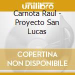 Carnota Raul - Proyecto San Lucas cd