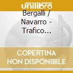 Bergalli / Navarro - Trafico Porte?O cd musicale di Bergalli / Navarro