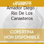 Amador Diego - Rio De Los Canasteros cd
