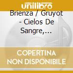 Brienza / Gruyot - Cielos De Sangre, Vidalas De A cd musicale di Brienza / Gruyot