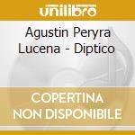 Agustin Peryra Lucena - Diptico cd musicale di Agustin Peryra Lucena