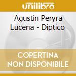 Agustin Peryra Lucena - Diptico cd
