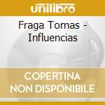 Fraga Tomas - Influencias cd musicale di Fraga Tomas