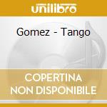 Gomez - Tango cd musicale di Gomez