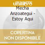 Mecha Anzoategui - Estoy Aqui cd