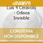 Luis 4 Ceravolo - Odisea Invisible cd