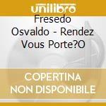 Fresedo Osvaldo - Rendez Vous Porte?O cd