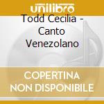 Todd Cecilia - Canto Venezolano cd