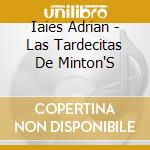 Iaies Adrian - Las Tardecitas De Minton'S cd